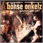 Böhse Onkelz : Dunkler Ort